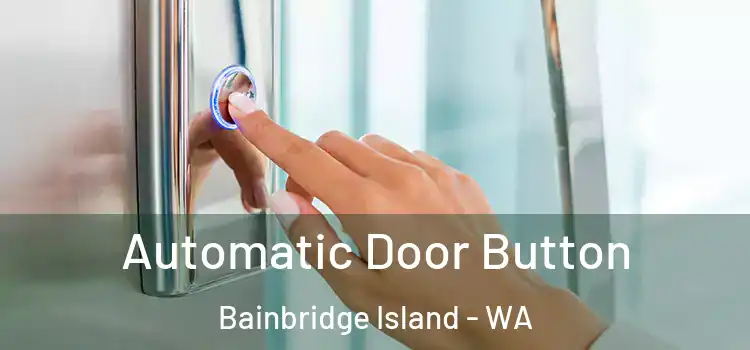 Automatic Door Button Bainbridge Island - WA