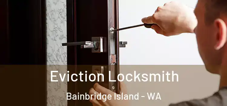 Eviction Locksmith Bainbridge Island - WA