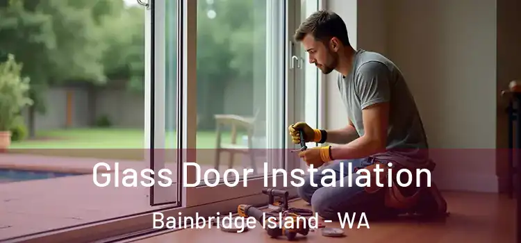 Glass Door Installation Bainbridge Island - WA