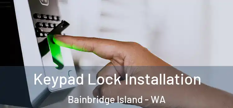  Keypad Lock Installation Bainbridge Island - WA