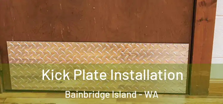  Kick Plate Installation Bainbridge Island - WA